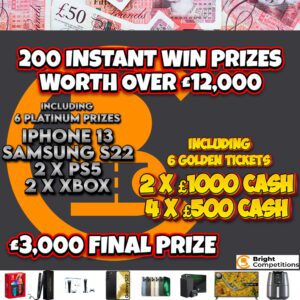 £15,000 CASH - £12,000 INSTANT WINS / £3,000 FINAL PRIZE - 200 INSTANT WIN PRIZES