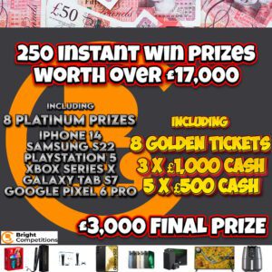 £20,000 CASH - £17,000 INSTANT WINS / £3,000 FINAL PRIZE - 250 INSTANT WIN PRIZES