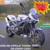 Win a Aprilia Tuono 1000cc or £3000 + 50 Instant Cash Wins Worth £5000