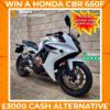 Honda CBR 650F or £3000 + 50 Instant Cash Wins Worth £5000