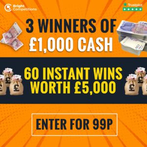 3 Winners of £1000 Cash / £5000 Instant Wins