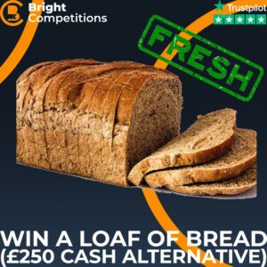 Loaf of Bread or £250 Quick Cash #67