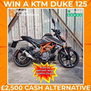 KTM Duke 125 or £2,500 + 50 Instant Cash Wins Worth £5000