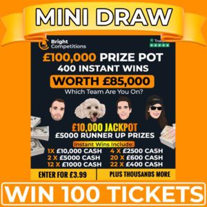 Win 100 Tickets into Our Main £100,000 Draw