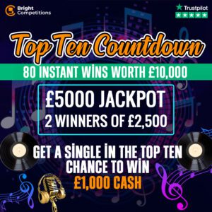 Bright Competitions ?Top Ten Countdown? - £15000 Cash / 80 Instant Wins