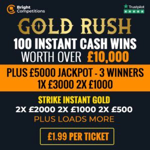 Gold Rush! Will YOU Strike Gold? - £15,000 Cash / 100 Instant Wins
