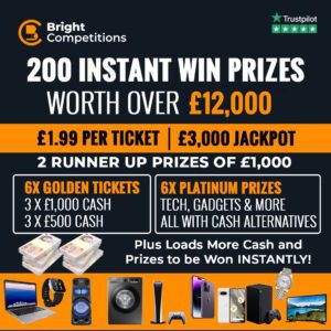 £12,000 INSTANT WINS / £3,000 JACKPOT & 2 RUNNER UP PRIZES – 200 INSTANT WINS