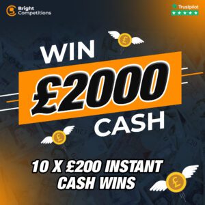 £2,000 Cash & 10 Instant Winners of £200