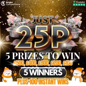 Just 25p Competition! 5 Winners & 100 Instant Wins - 25p