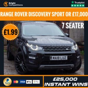Range Rover Discovery Sport 7 Seater or £17,000 CASH / £25,000 INSTANT WINS