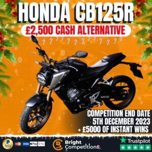 Honda CB125R or £2,500 Cash + 30 Instant Wins Worth £5000