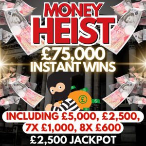 Money Heist - 600 Instant Wins of £75,000 - £5,000, £2,500, 7x £1,000, 8x £600 - £2,500 Jackpot