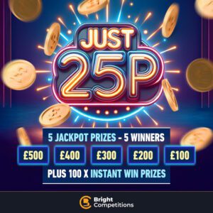 Just 25p Competition! 5 Winners & 100 Instant Wins - 25p