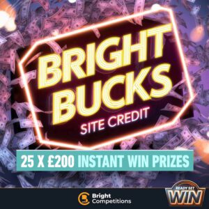 Bright Bucks - 25x £200 Website Credit Instant Wins - Ready, Set, Win!