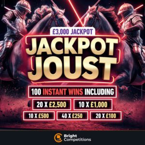 Jackpot Joust - 100 Big Cash Instant Wins Worth £80,000 Including 20x £2,500 & £3,000 Jackpot