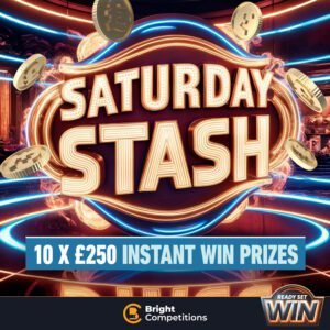 Saturday Stash - 10x £250 Instant Wins - Ready, Set, Win!
