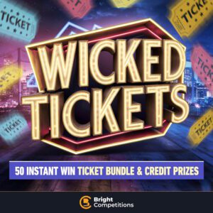 Wicked Tickets - 50x Instant Wins - Ready, Set, Win!