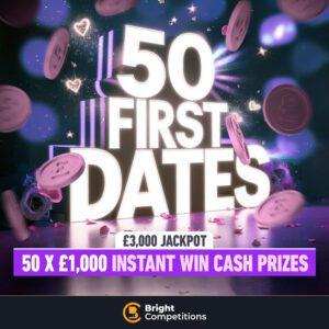 50 First Dates - 50x £1,000 Instant Wins (250 in Total) & £3,000 Jackpot