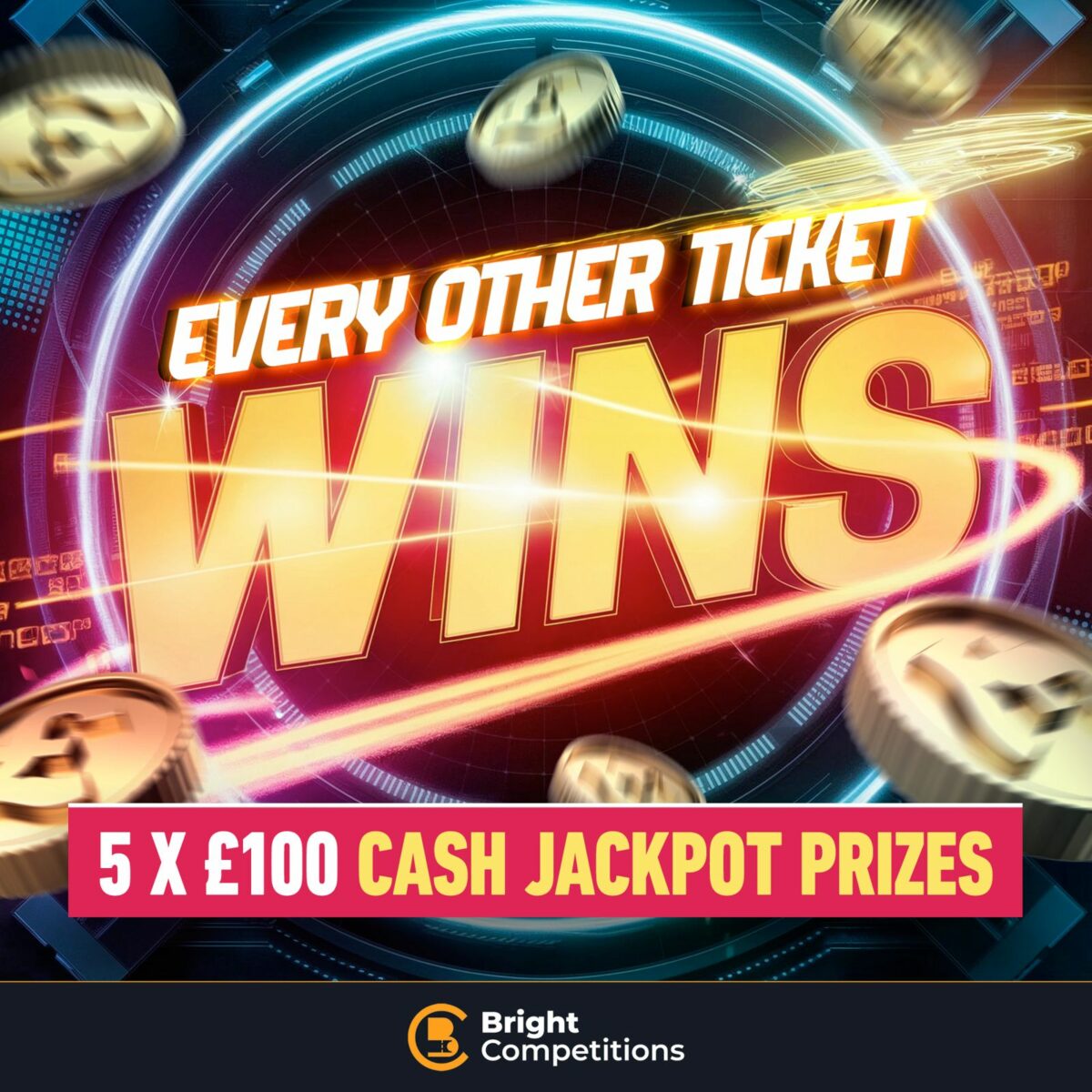 Every OTHER Ticket is a Winner! & 5x £100 Cash Jackpots