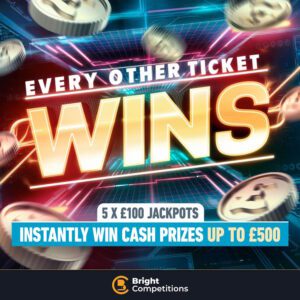 Every OTHER Ticket is a Winner! & 5x £100 Cash Jackpots