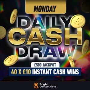 Monday's Daily Cash - £500 Cash & 40 Instant Wins - 15p Per Ticket