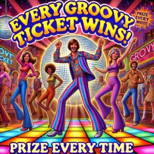 Every Groovy Ticket is a Winner! - Prize Every Time