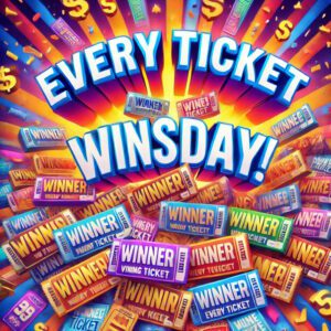 Every Ticket Wins Wednesday! - Prize Every Time