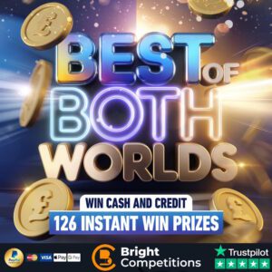 Best of Both Worlds! 126 Cash & Credit Instant Wins & £100 Cash/Credit Jackpot