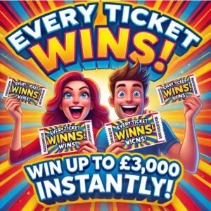 Every Ticket Wins! Win Up to £3,000 Cash Instantly - Prize Every Time!