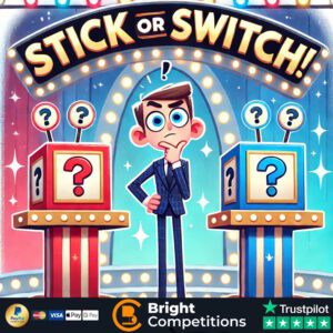 Stick or Switch! 107 Instant Wins & Stick or Switch Main Prize