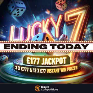 ENDING TODAY - Lucky Number 7 - £777 Instant Wins & £177 Jackpot