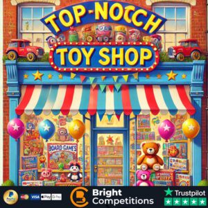 Top Notch Toy Shop - 125 Instant Wins & £50 Main Prize