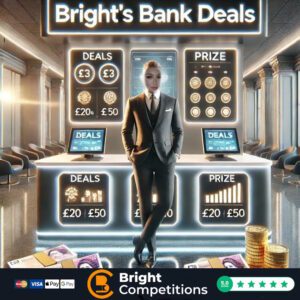 Bright's Bank Deals & 137 Instant Wins & Main Prize Box