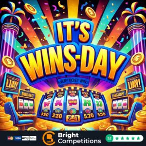 It's Wins-Day! – Every Ticket Wins! – Prize Every Time & £50 End Prize