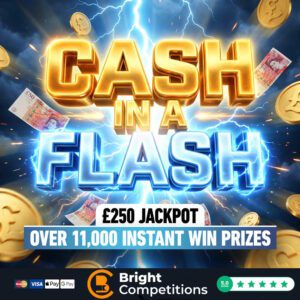 Cash in a Flash &ndash; 11,094 Instant Wins & &pound;250 Jackpot