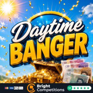 Daytime Banger - 95 Instant Wins & £50 Main Prize